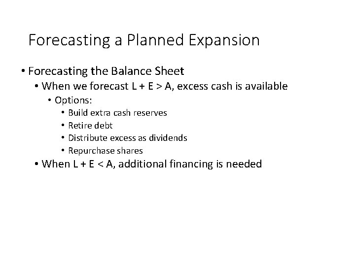 Forecasting a Planned Expansion • Forecasting the Balance Sheet • When we forecast L