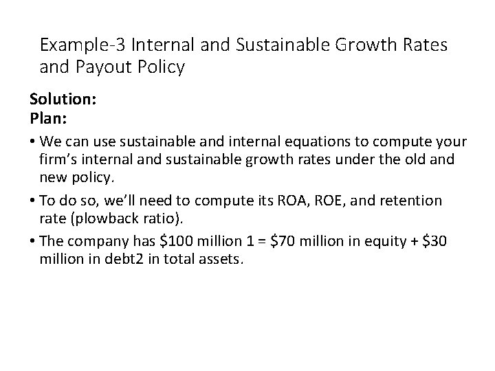 Example-3 Internal and Sustainable Growth Rates and Payout Policy Solution: Plan: • We can