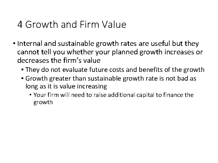 4 Growth and Firm Value • Internal and sustainable growth rates are useful but