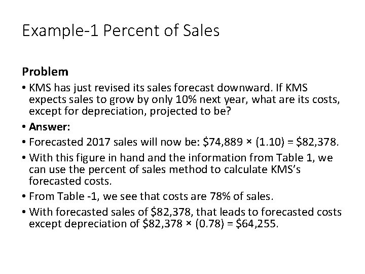 Example-1 Percent of Sales Problem • KMS has just revised its sales forecast downward.