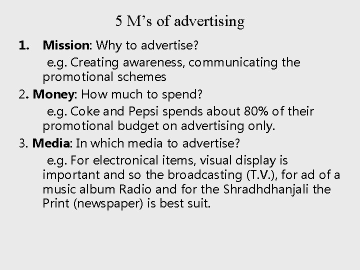 5 M’s of advertising 1. Mission: Why to advertise? e. g. Creating awareness, communicating