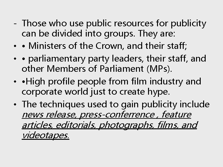 - Those who use public resources for publicity can be divided into groups. They