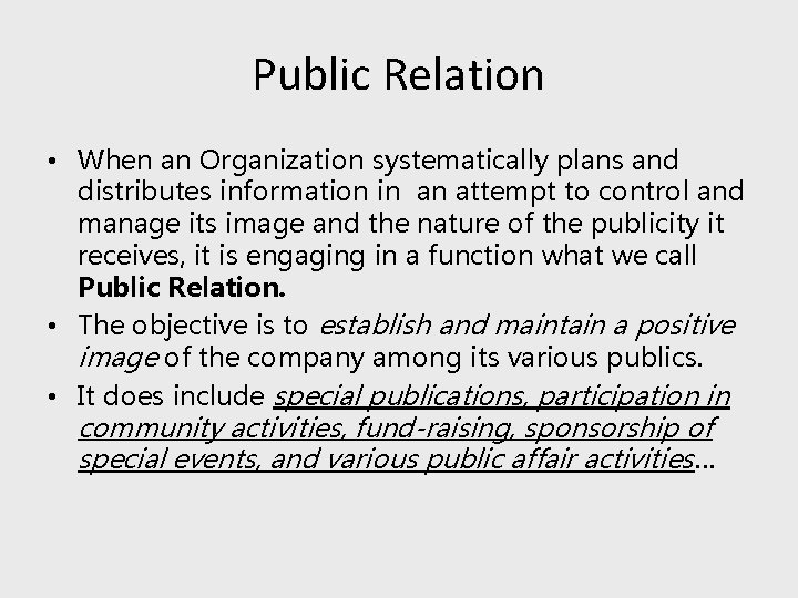 Public Relation • When an Organization systematically plans and distributes information in an attempt