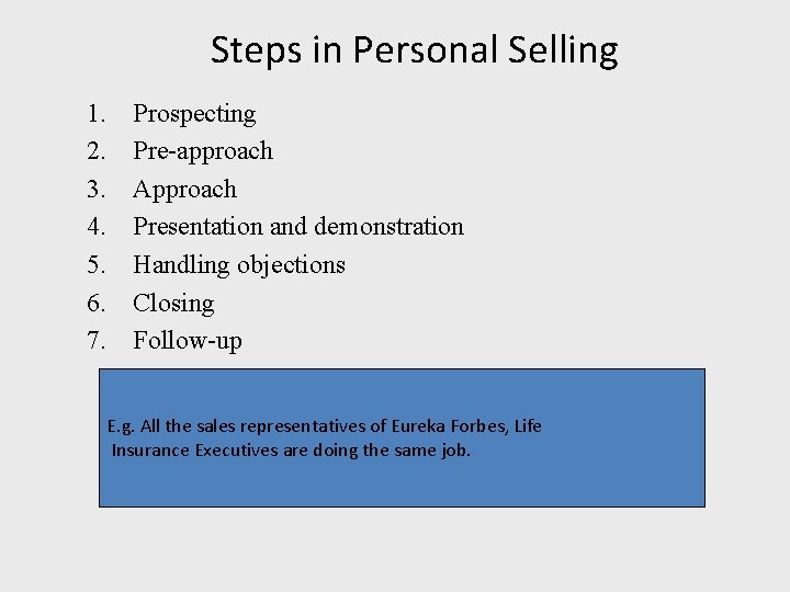 Steps in Personal Selling 1. 2. 3. 4. 5. 6. 7. Prospecting Pre-approach Approach
