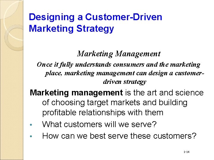 Designing a Customer-Driven Marketing Strategy Marketing Management Once it fully understands consumers and the