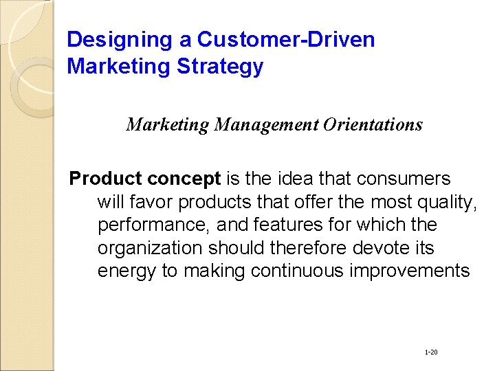 Designing a Customer-Driven Marketing Strategy Marketing Management Orientations Product concept is the idea that