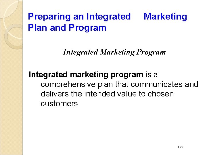 Preparing an Integrated Plan and Program Marketing Integrated Marketing Program Integrated marketing program is