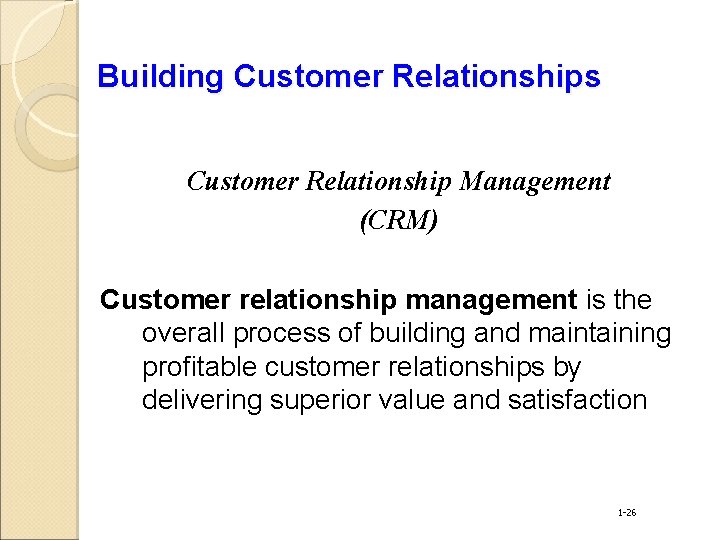 Building Customer Relationships Customer Relationship Management (CRM) Customer relationship management is the overall process