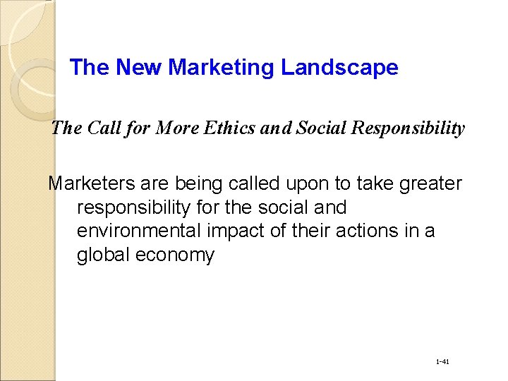 The New Marketing Landscape The Call for More Ethics and Social Responsibility Marketers are