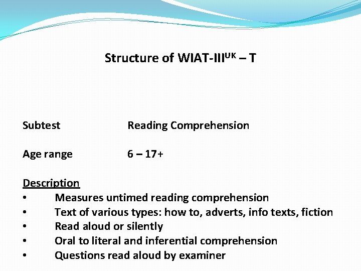 Structure of WIAT-IIIUK – T Subtest Reading Comprehension Age range 6 – 17+ Description