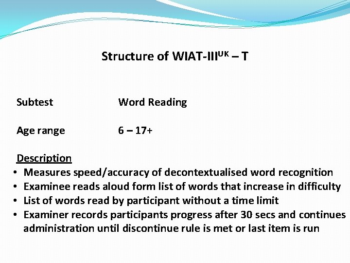Structure of WIAT-IIIUK – T Subtest Word Reading Age range 6 – 17+ Description