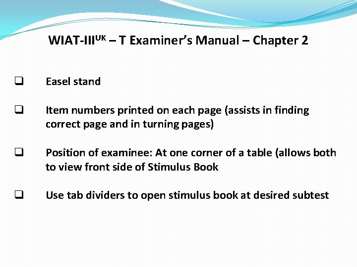 WIAT-IIIUK – T Examiner’s Manual – Chapter 2 q Easel stand q Item numbers