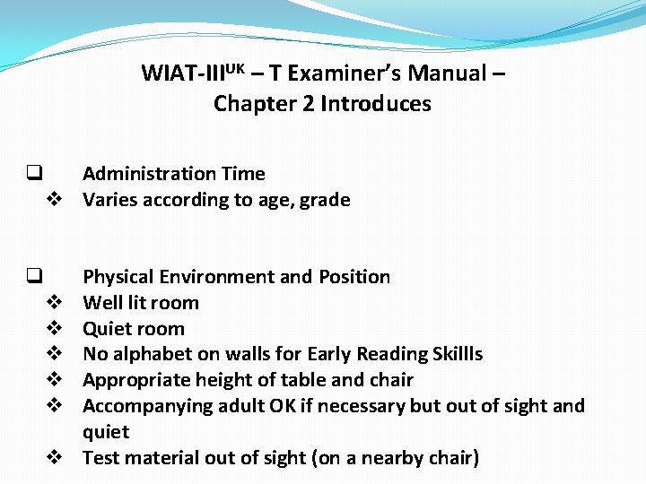 WIAT-IIIUK – T Examiner’s Manual – Chapter 2 Introduces q Administration Time v Varies