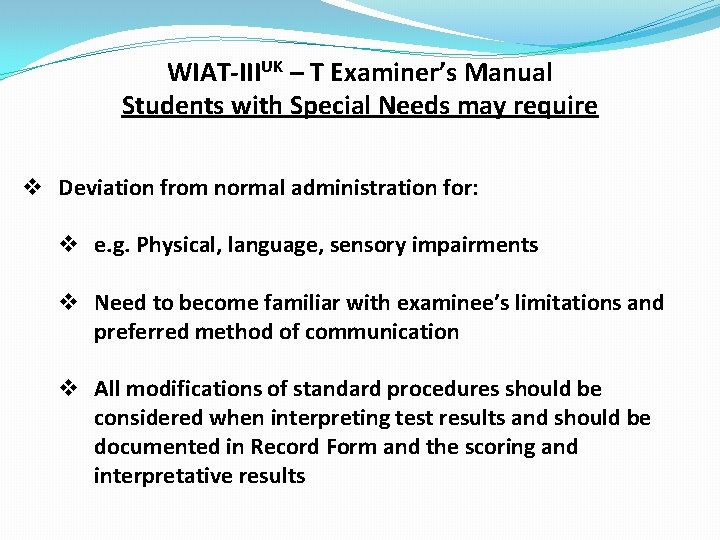 WIAT-IIIUK – T Examiner’s Manual Students with Special Needs may require v Deviation from