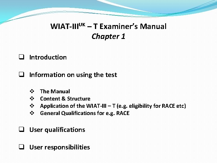 WIAT-IIIUK – T Examiner’s Manual Chapter 1 q Introduction q Information on using the