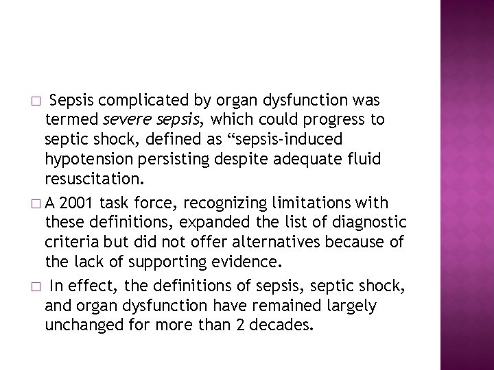 Sepsis complicated by organ dysfunction was termed severe sepsis, which could progress to septic