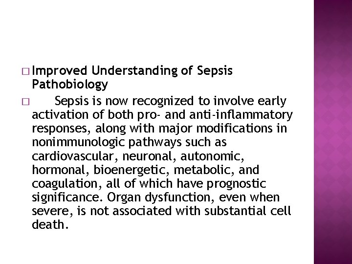 � Improved Understanding of Sepsis Pathobiology � Sepsis is now recognized to involve early