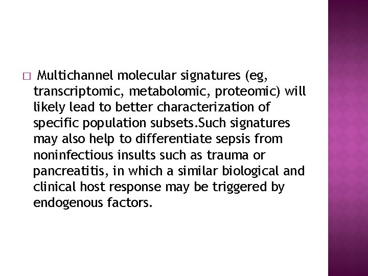 � Multichannel molecular signatures (eg, transcriptomic, metabolomic, proteomic) will likely lead to better characterization