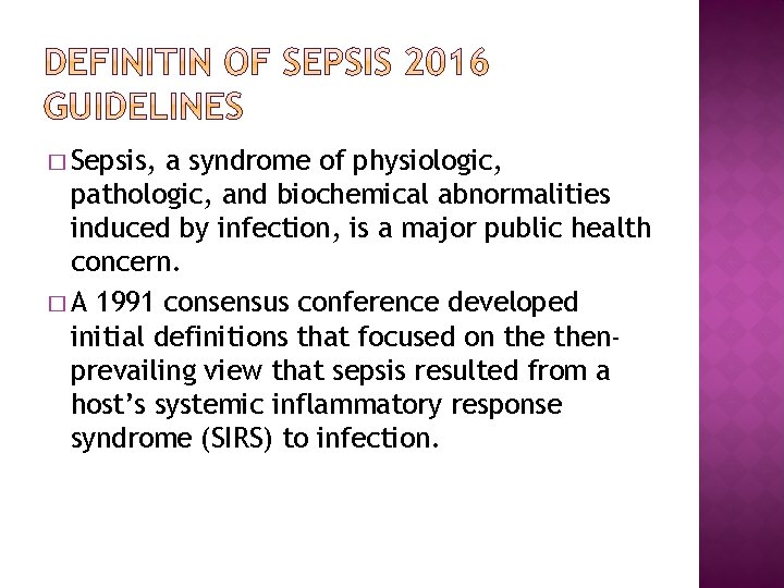 � Sepsis, a syndrome of physiologic, pathologic, and biochemical abnormalities induced by infection, is