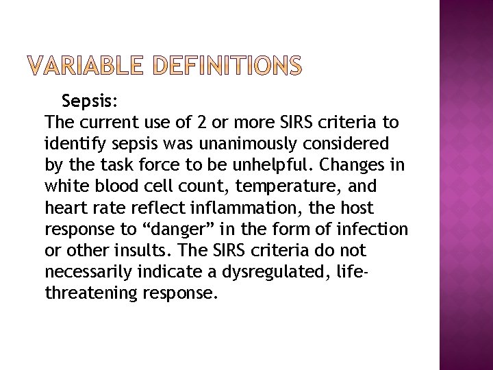 Sepsis: The current use of 2 or more SIRS criteria to identify sepsis was