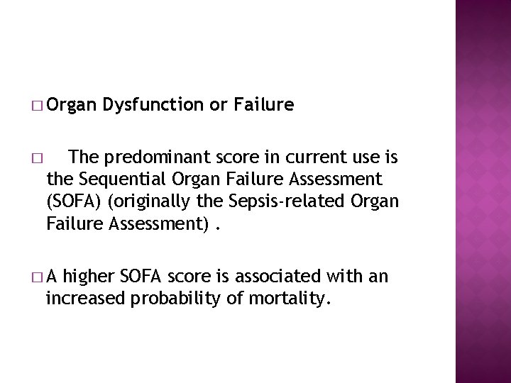 � Organ � Dysfunction or Failure The predominant score in current use is the