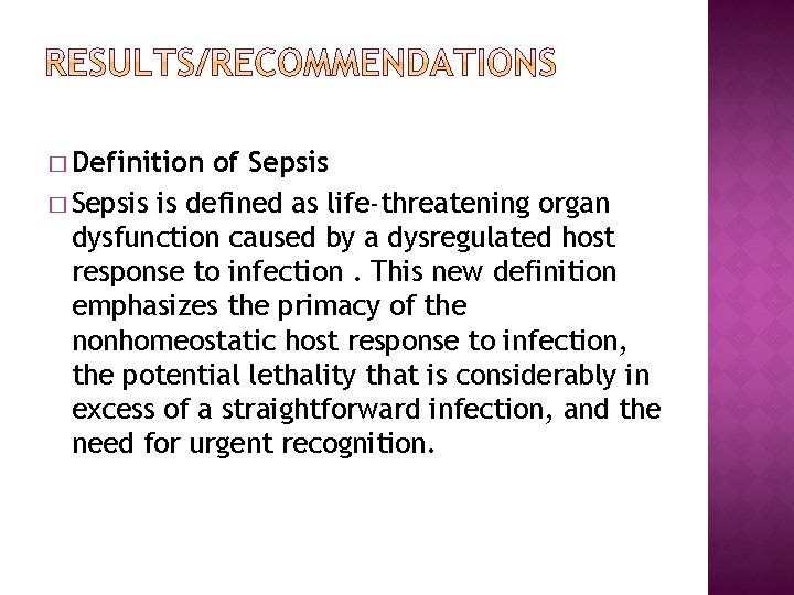 � Definition of Sepsis � Sepsis is defined as life-threatening organ dysfunction caused by
