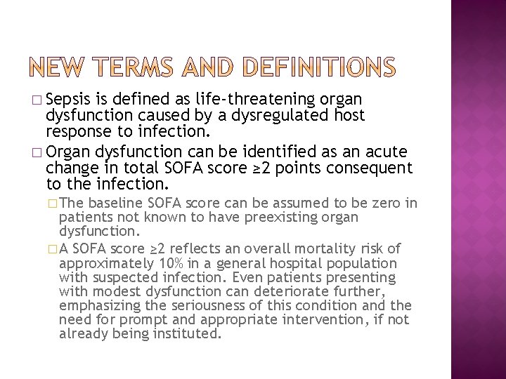 � Sepsis is defined as life-threatening organ dysfunction caused by a dysregulated host response