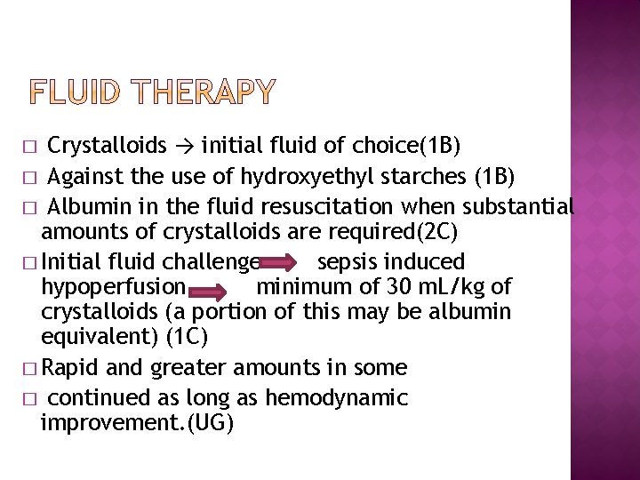 Crystalloids → initial fluid of choice(1 B) � Against the use of hydroxyethyl starches