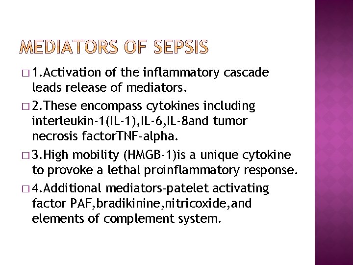 � 1. Activation of the inflammatory cascade leads release of mediators. � 2. These