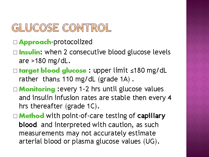 � Approach-protocolized when 2 consecutive blood glucose levels are >180 mg/d. L. � target