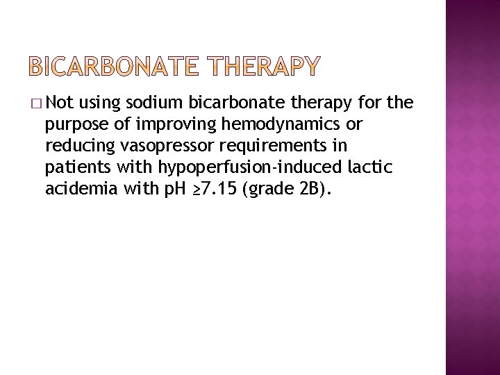 � Not using sodium bicarbonate therapy for the purpose of improving hemodynamics or reducing
