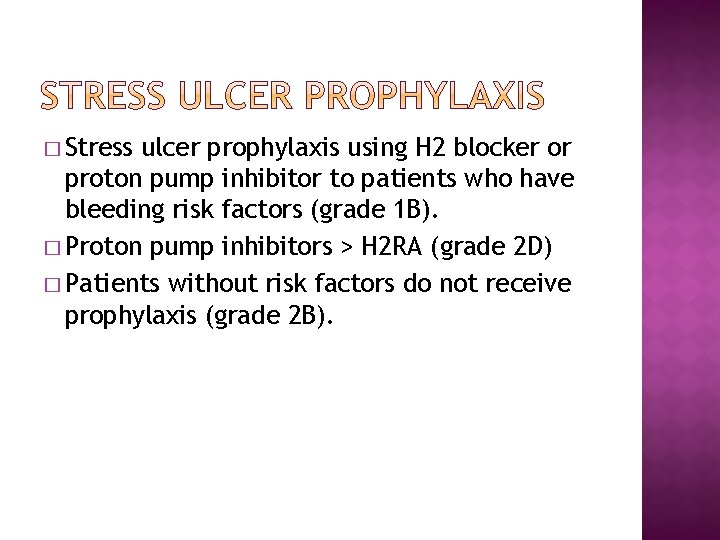 � Stress ulcer prophylaxis using H 2 blocker or proton pump inhibitor to patients