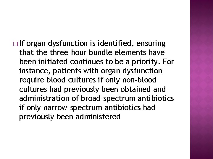 � If organ dysfunction is identified, ensuring that the three-hour bundle elements have been