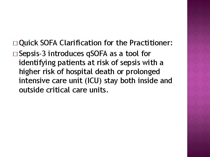� Quick SOFA Clarification for the Practitioner: � Sepsis-3 introduces q. SOFA as a