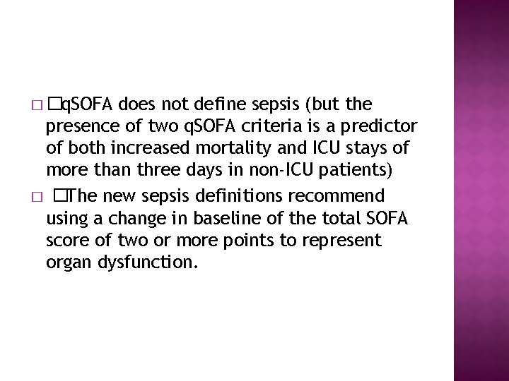 � �q. SOFA does not define sepsis (but the presence of two q. SOFA