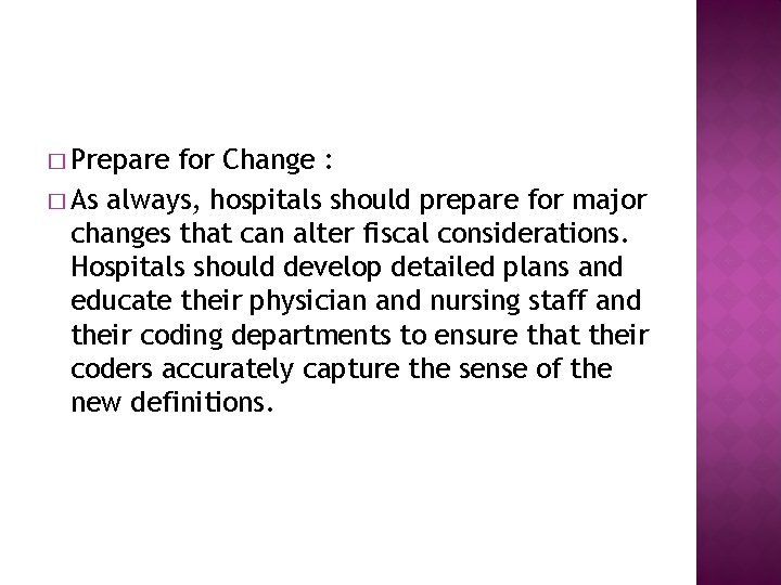� Prepare for Change : � As always, hospitals should prepare for major changes