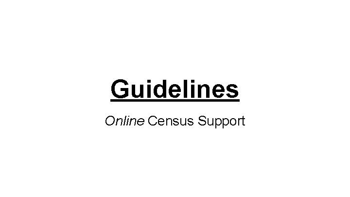 Guidelines Online Census Support 
