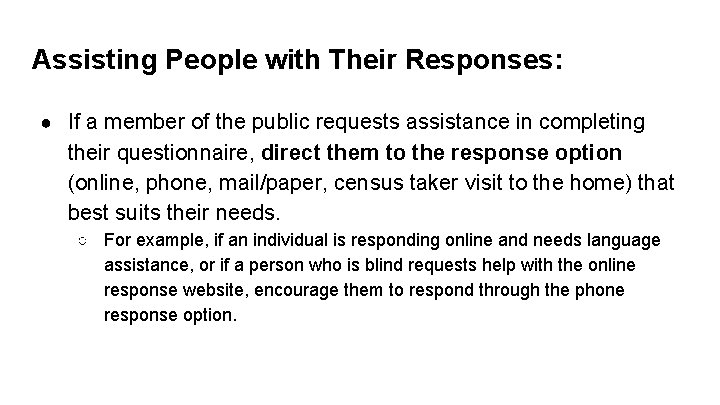 Assisting People with Their Responses: ● If a member of the public requests assistance