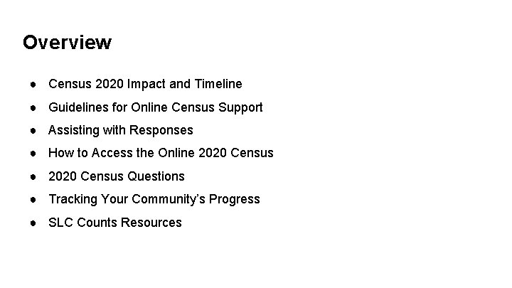 Overview ● Census 2020 Impact and Timeline ● Guidelines for Online Census Support ●