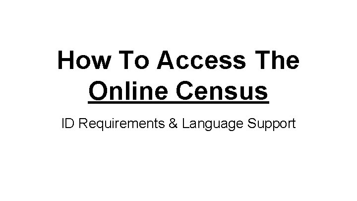 How To Access The Online Census ID Requirements & Language Support 