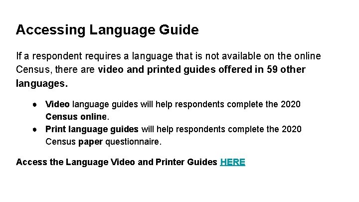 Accessing Language Guide If a respondent requires a language that is not available on