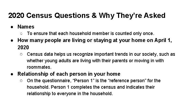 2020 Census Questions & Why They’re Asked ● Names ○ To ensure that each