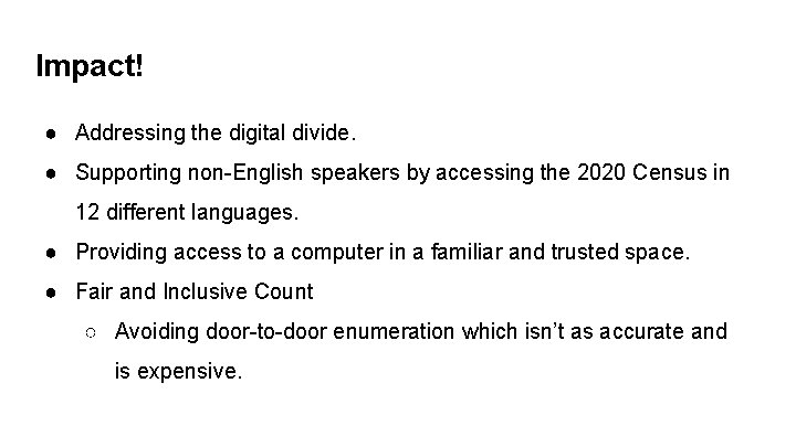 Impact! ● Addressing the digital divide. ● Supporting non-English speakers by accessing the 2020