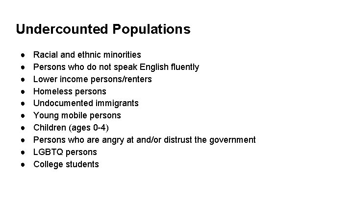 Undercounted Populations ● ● ● ● ● Racial and ethnic minorities Persons who do
