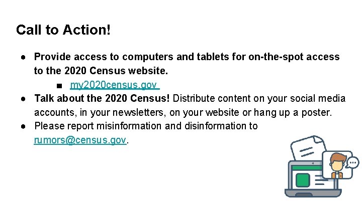 Call to Action! ● Provide access to computers and tablets for on-the-spot access to