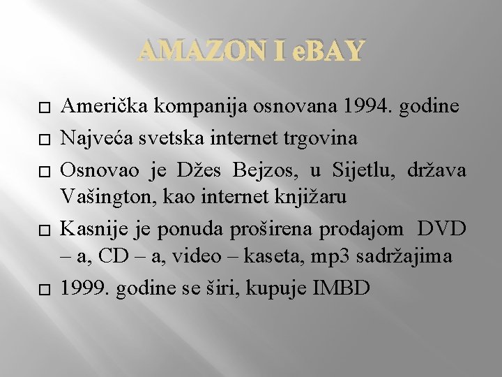 AMAZON I e. BAY � � � Američka kompanija osnovana 1994. godine Najveća svetska