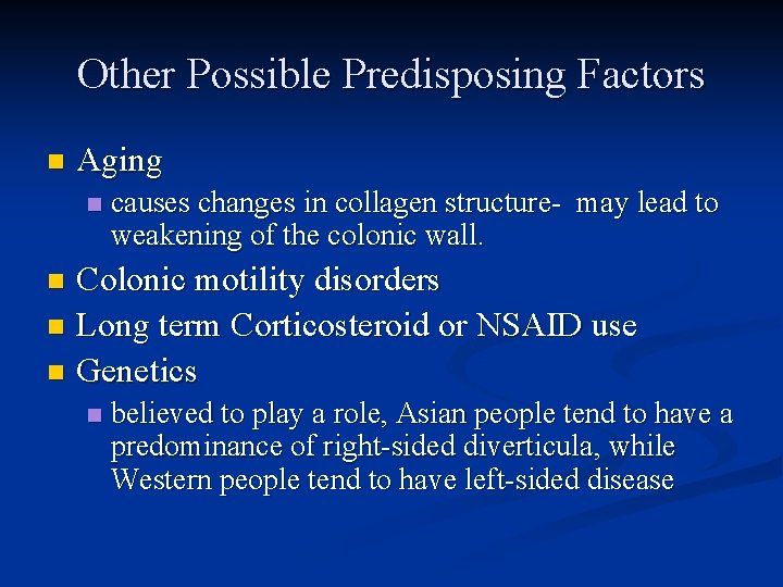 Other Possible Predisposing Factors n Aging n causes changes in collagen structure- may lead