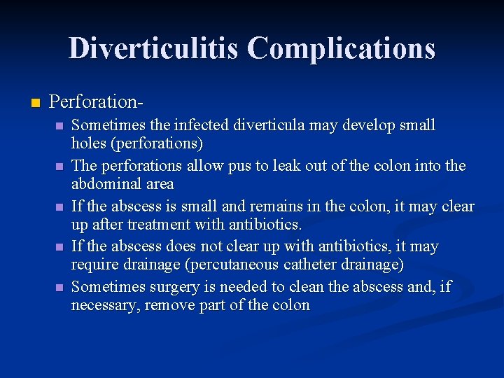 Diverticulitis Complications n Perforationn n n Sometimes the infected diverticula may develop small holes