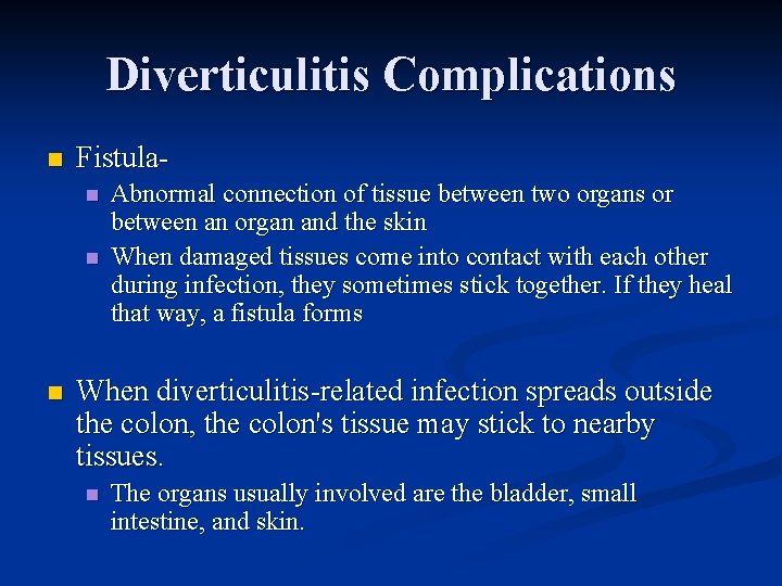 Diverticulitis Complications n Fistulan n n Abnormal connection of tissue between two organs or