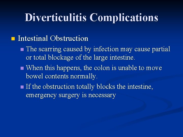 Diverticulitis Complications n Intestinal Obstruction The scarring caused by infection may cause partial or